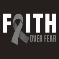 Faith God Fear Brain Tumor Awareness Brain Cancer Warrior T Shirt Tank Top | Artistshot