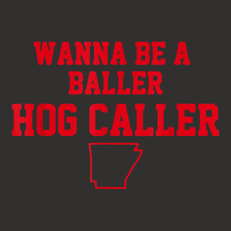 Wanna Be A Baller Hog Caller T Shirt Champion Hoodie | Artistshot