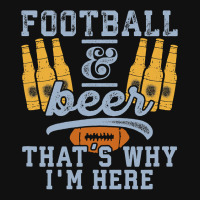 Football & Beer That's Why I'm Here For Coach And Dad Portrait Canvas Print | Artistshot