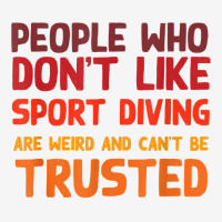 People Who Don't Like Sport Diving Funny Sport Diver Humor T Shirt Adjustable Cap | Artistshot