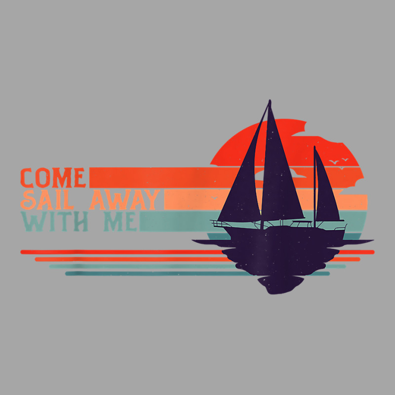 Come Sail Away With Me, Sailing Boat Lover And Sailor Sail T Shirt Toddler Sweatshirt | Artistshot