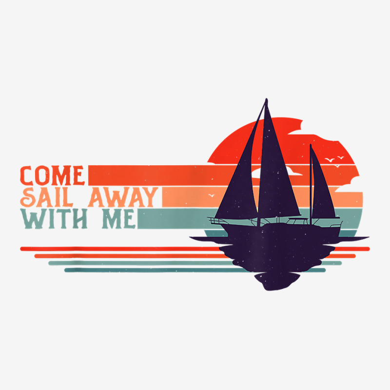 Come Sail Away With Me, Sailing Boat Lover And Sailor Sail T Shirt Youth 3/4 Sleeve | Artistshot