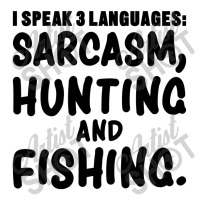 I Speak 3 Languages Sarcasm, Hunting & Fishing Funny Fishing,funny Fis Zipper Hoodie | Artistshot