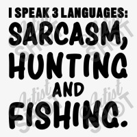 I Speak 3 Languages Sarcasm, Hunting & Fishing Funny Fishing,funny Fis Ladies Fitted T-shirt | Artistshot