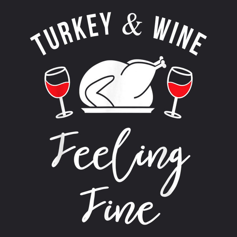 Turkey & Wine Feeling Fine Funny Thanksgiving T Shirt Youth Tee | Artistshot