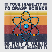 Your Inability To Grasp Science Is Not A Valid Argument T Shirt Unisex Jogger | Artistshot