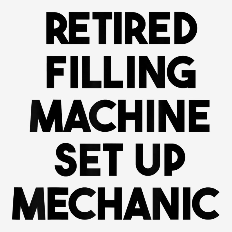 Retired Filling Machine Set Up Mechanic T Shirt Toddler Hoodie | Artistshot