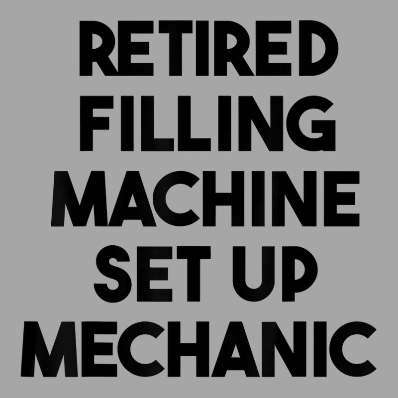 Retired Filling Machine Set Up Mechanic T Shirt Toddler Sweatshirt | Artistshot