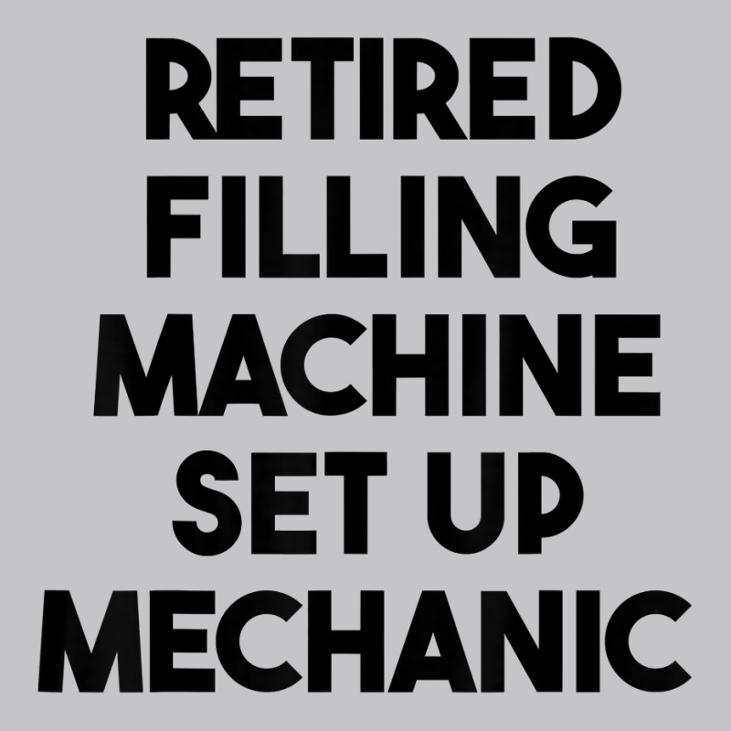 Retired Filling Machine Set Up Mechanic T Shirt Baby Bodysuit | Artistshot