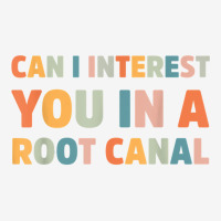 Can I Interest You In A Root Canal Funny T Shirt Adjustable Cap | Artistshot