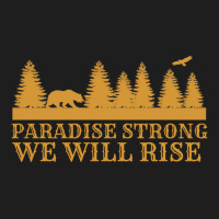 Paradise Strong Northern California Strong Camp Fire Tshirt Classic T-shirt | Artistshot