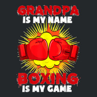 Grandpa Is My Name Boxing Is My Game Sport Fighting Boxer Crewneck Sweatshirt | Artistshot