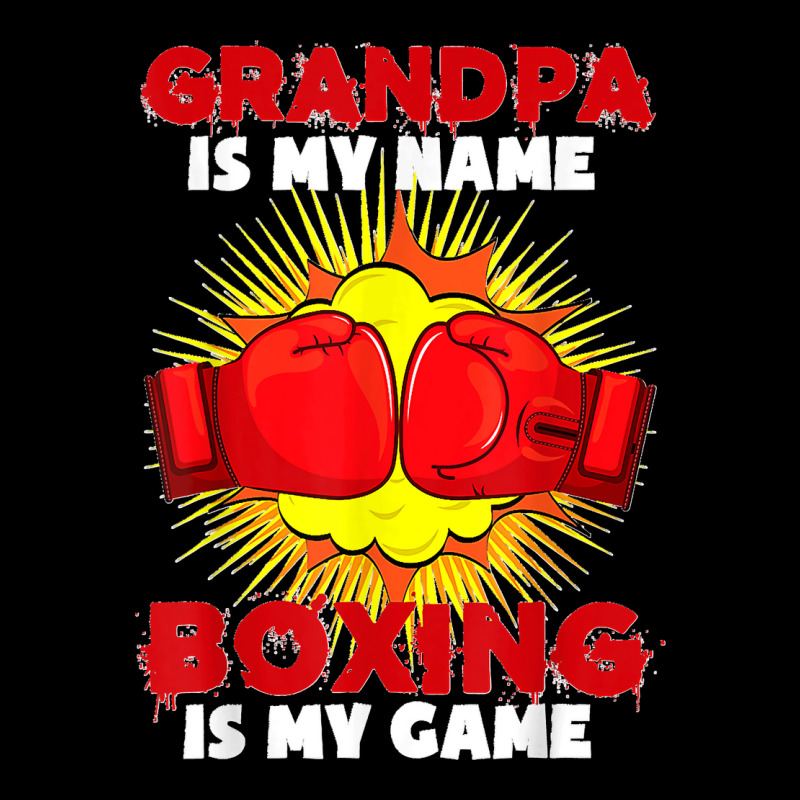 Grandpa Is My Name Boxing Is My Game Sport Fighting Boxer Long Sleeve Shirts by STACYSCHUDEL | Artistshot