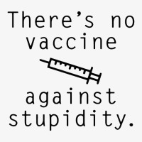 Vaccine Against Stupidity Ladies Fitted T-shirt | Artistshot