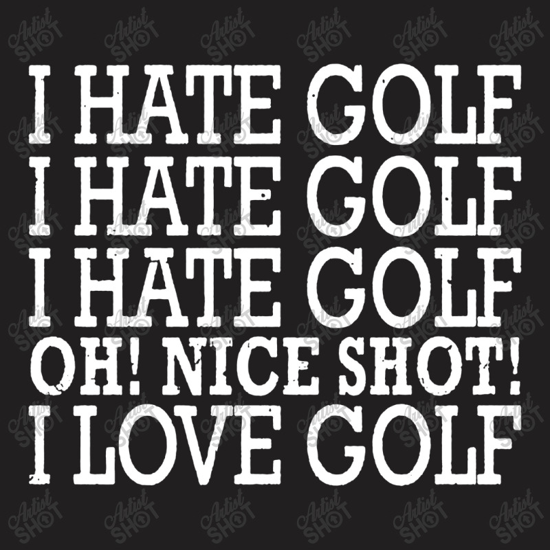 I Hate Golf Oh Nice T-shirt | Artistshot