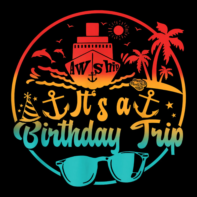 Aw Ship It's A Birthday Trip Cruise Cruising Party T Shirt Toddler Sweatshirt | Artistshot