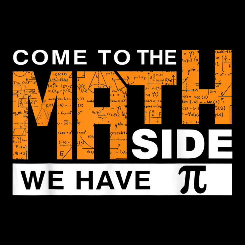 Come To The Math Side We Have Pi T Shirt Zipper Hoodie | Artistshot