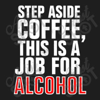 Step Aside Coffee Classic T-shirt | Artistshot