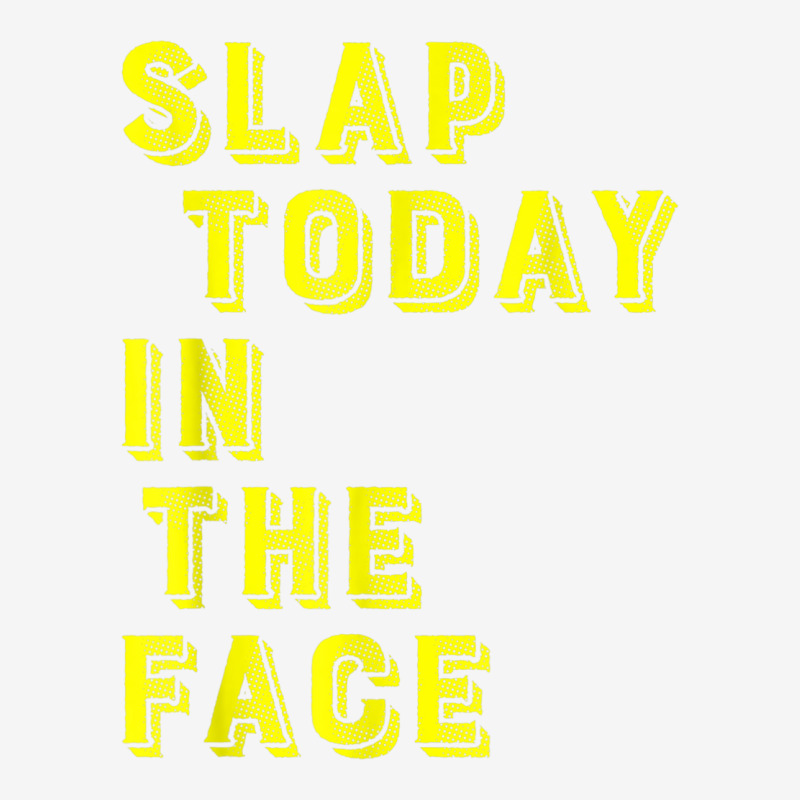 Slap Today In The Face Motivational Funny Quote Camper Cup | Artistshot