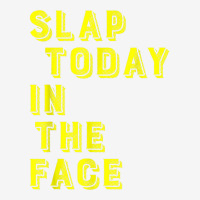 Slap Today In The Face Motivational Funny Quote Skinny Tumbler | Artistshot