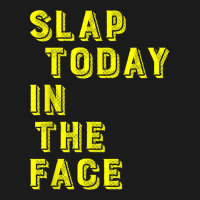 Slap Today In The Face Motivational Funny Quote Full-length Apron | Artistshot