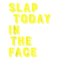 Slap Today In The Face Motivational Funny Quote Sticker | Artistshot