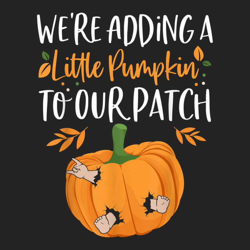 We're Adding A Little Pumpkin To Our Patch Pumpkin Pregnancy T Shirt 3/4 Sleeve Shirt | Artistshot