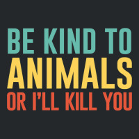 Be Kind To Animals Or I'll Kill You Retro Animal Lover Gift Crewneck Sweatshirt | Artistshot