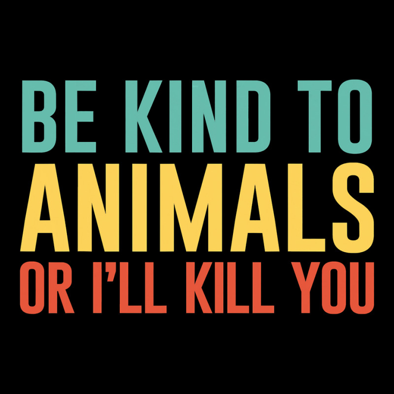 Be Kind To Animals Or I'll Kill You Retro Animal Lover Gift Zipper Hoodie | Artistshot