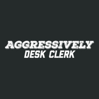 Aggressively Desk Clerk T Shirt Women's Triblend Scoop T-shirt | Artistshot