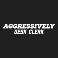 Aggressively Desk Clerk T Shirt Ladies Polo Shirt | Artistshot