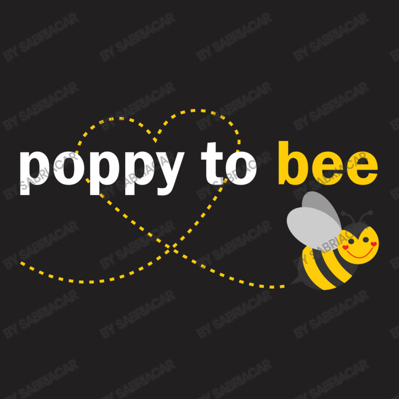 Poppy To Bee T-shirt | Artistshot