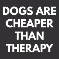 Dogs Are Cheaper Than Therapy   Sweatshirt Vintage Hoodie | Artistshot