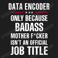 Gift For Badass Data Encoder Classic T-shirt | Artistshot