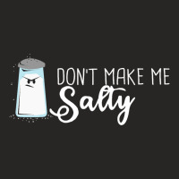 Funny Salt Shaker T-shirt  Don't Make Me Salty! Ladies Fitted T-shirt | Artistshot