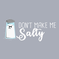 Funny Salt Shaker T-shirt  Don't Make Me Salty! Tank Dress | Artistshot