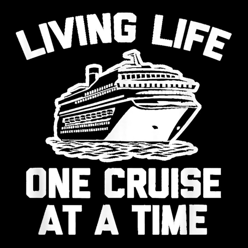 Living Life One Cruise At A Time Shirt Funny Vacation Cruise Unisex Jogger by LisaMarieRangel | Artistshot