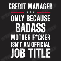 Gift For Badass Credit Manager T-shirt | Artistshot