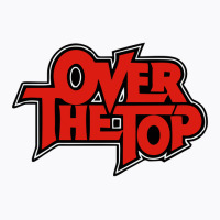 Over The Top T-shirt | Artistshot