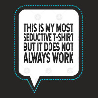 This Is My Most Seductive But It Does Not Always Work Ladies Fitted T-shirt | Artistshot