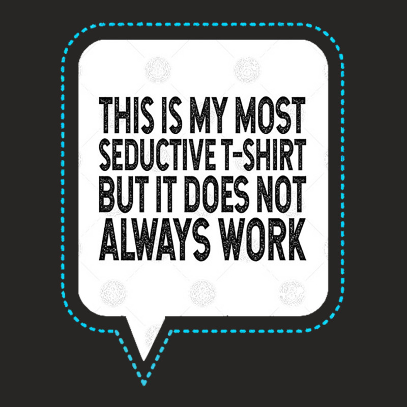 This Is My Most Seductive But It Does Not Always Work Ladies Fitted T-Shirt by cm-arts | Artistshot