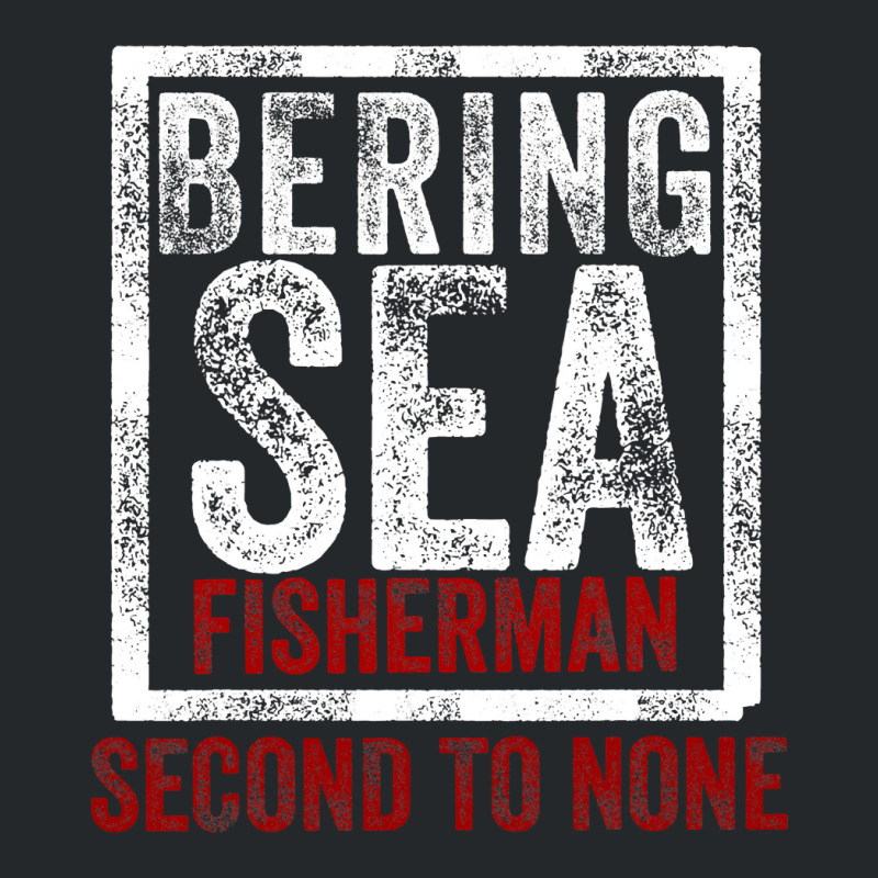 Bering Sea Fisherman Second To None Dutch Harbor Alaska Crewneck Sweatshirt by cm-arts | Artistshot