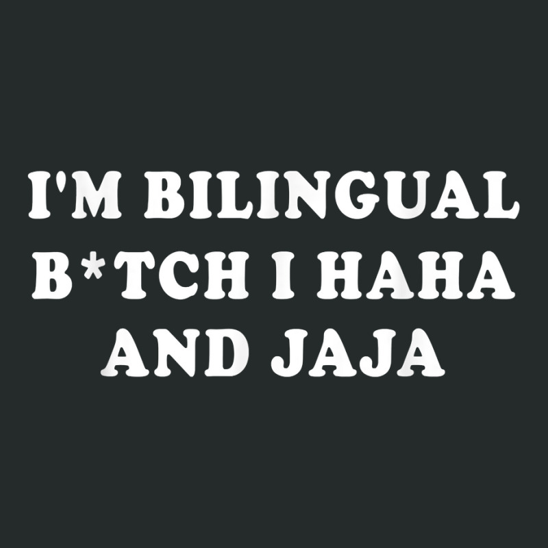 I'm Bilingual Btch I Haha And Jaja Apparel T Shirt Women's Triblend Scoop T-shirt by vorgasofaguiarb | Artistshot