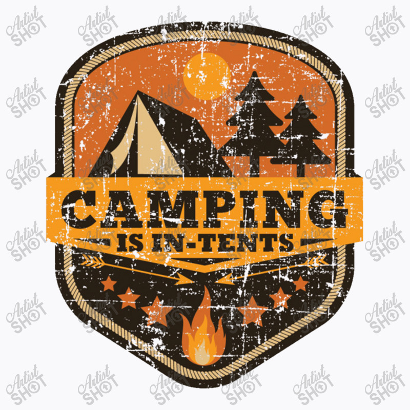 Camping Is In Tents   Camping T-shirt | Artistshot