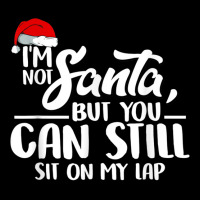 I'm Not Santa But You Can Still Sit On My Lap T Shirt Adjustable Cap | Artistshot