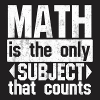 Math Is The Only Subject That Counts  Punny Tshirt For Nerds T-shirt | Artistshot