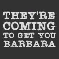 They're Coming To Get You Barbara   Zombie The Living Dead T Shirt Vintage Hoodie | Artistshot