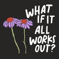 Funny Floral Quote What If It All Works Out Sweat Ladies Fitted T-shirt | Artistshot