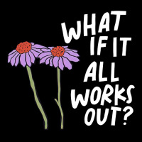 Funny Floral Quote What If It All Works Out Sweat Maternity Scoop Neck T-shirt | Artistshot