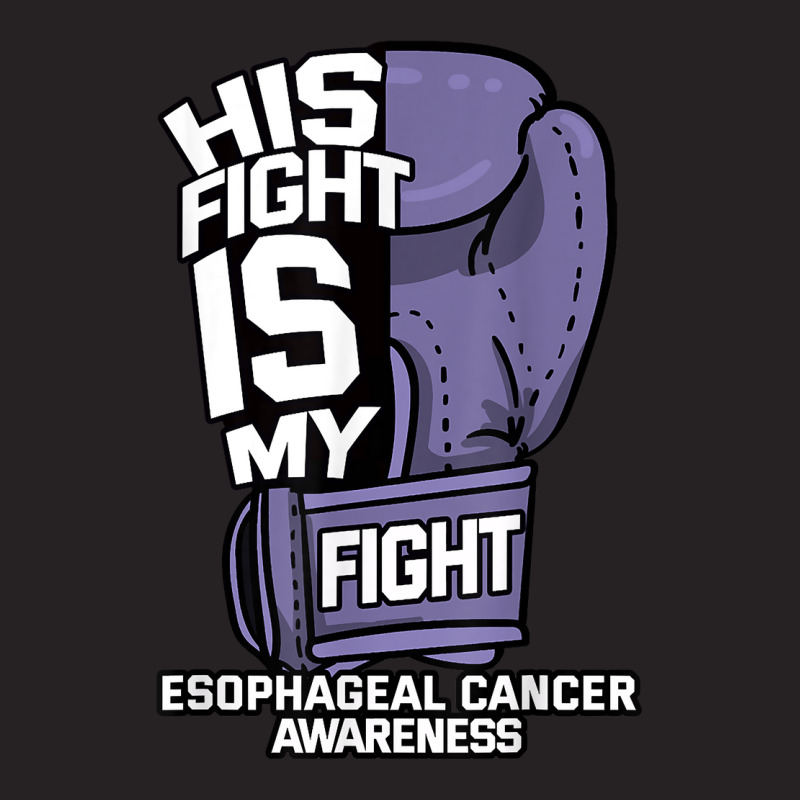 His Fight Is My Fight Esophageal Cancer Awareness Fighter T Shirt Vintage Cap by beansidpeelleo | Artistshot